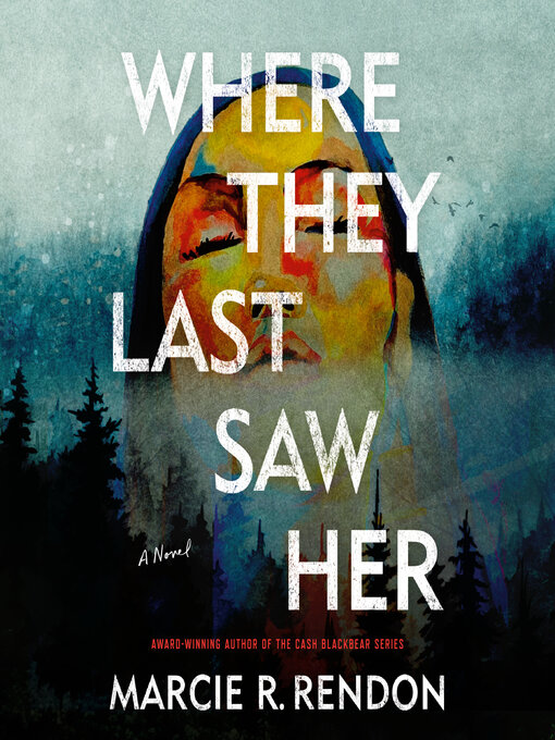 Title details for Where They Last Saw Her by Marcie R. Rendon - Wait list